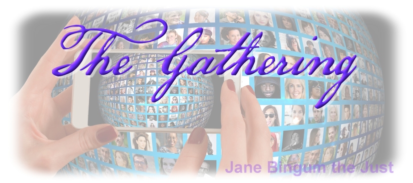 An image of a globe with a diverse range of people in square photos. Two light colored hands are holding a smart phone, showing the same image on the screen. 

The text over the graphic says The Gathering in purple script. At the bottom right, in purple plain text, it says Jane Bingum the Just. Jane put the graphic together, but did not design the base image with the people. It is from Pixabay.